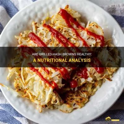 Are Hash Browns Healthy? A Detailed Analysis